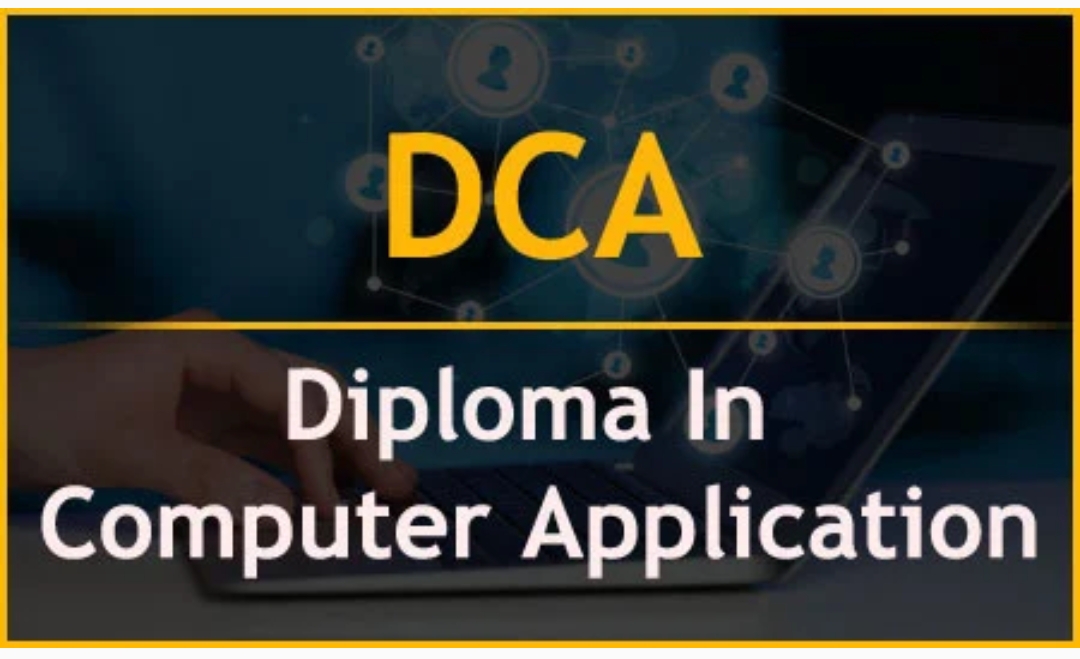 DIPLOMA IN COMPUTER APPLICATION (DCA)